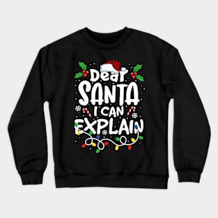 Christmas Dear Santa I Can Explain Santa Claus Joke Crewneck Sweatshirt